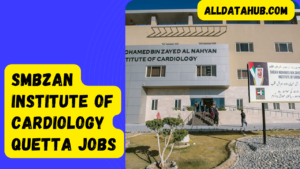 SMBZAN Institute of Cardiology Quetta Jobs 2023 Application Form